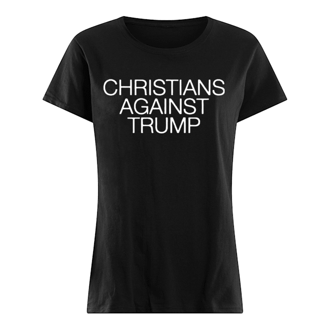 Christians Against Trump Shirt