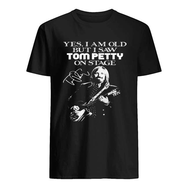 Yes I Am Old But I Saw Tom Petty On Stage Shirt