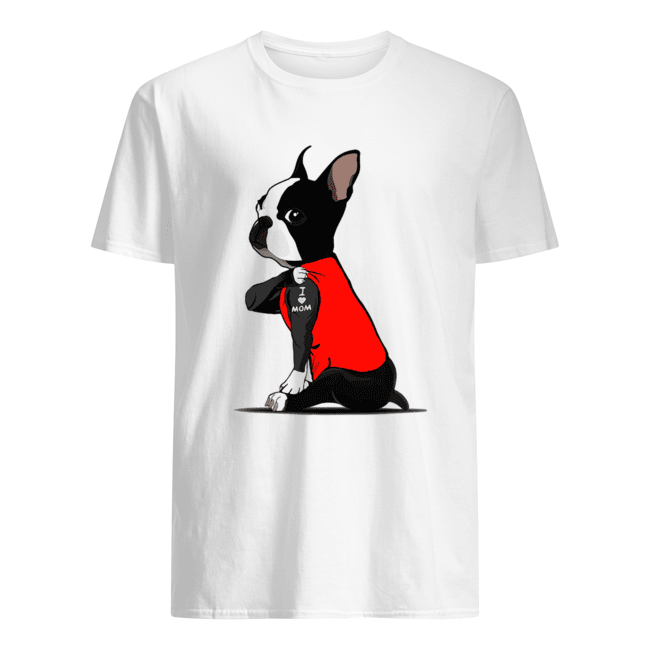 Boston Terrier I Love Mom Tattoo Shirt