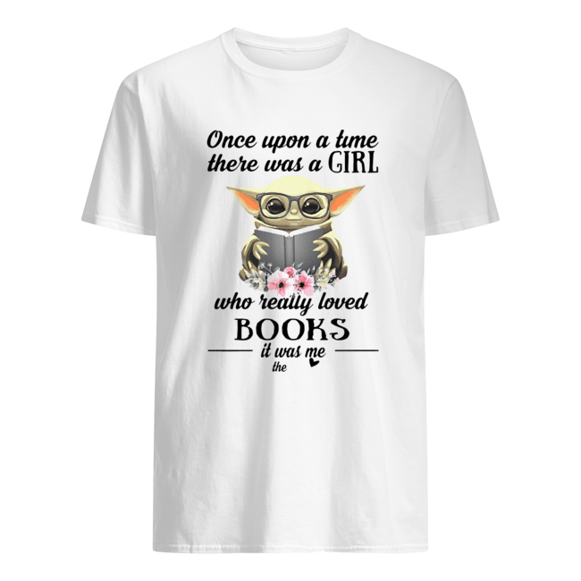 Baby Yoda Once Upon A Time There Was A Girl Who Really Loved Books Shirt