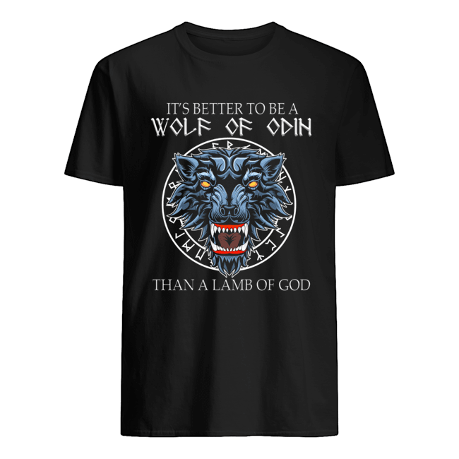 It’s Better To Be A Wolf Of Odin Than A Lamb Of God Shirt