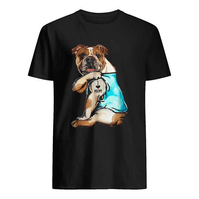 Bulldog Tattoo I Love Mom Shirt