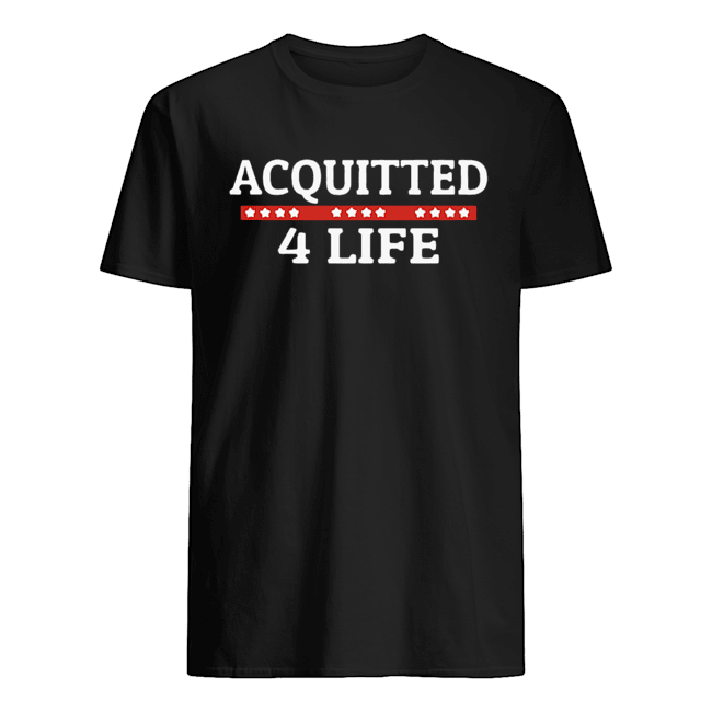 Impeachment Donald Trump Acquitted 4 Life shirt