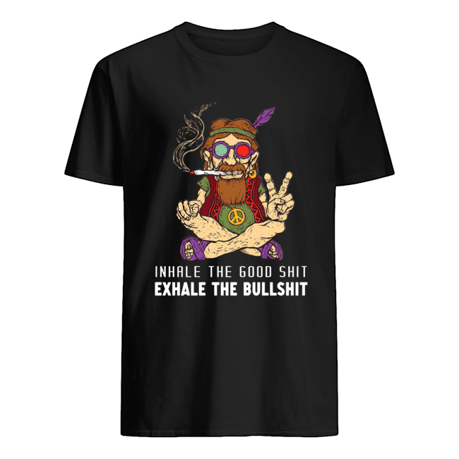 Old hippies don’t die Inhale the good shit exhale the bull shirt