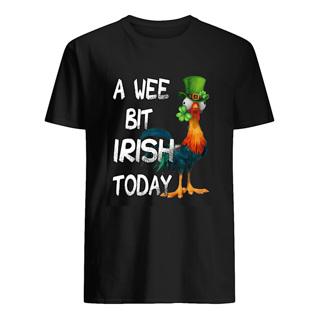 Hei Hei St. Patrick’s Day A Wee Bit Irish Today Shirt