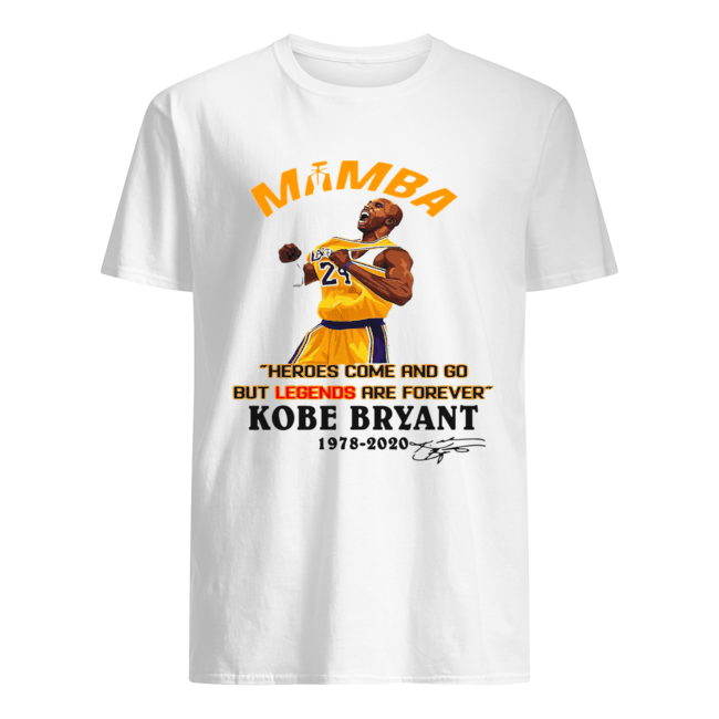 Mamba Heroes Come And Go But Legends Are Forever Kobe Bryant 1978-2020 Signature shirt