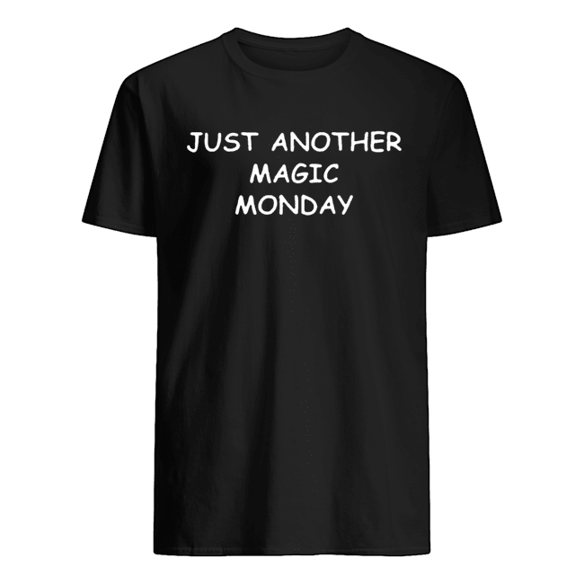 Just Another Magic Monday shirt