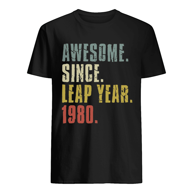 Awesome Since Leap Year 1980 shirt