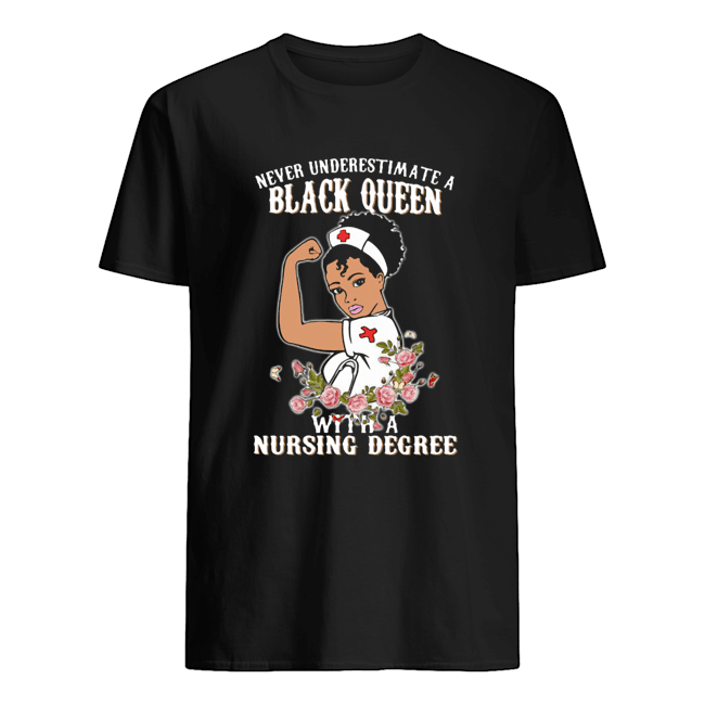 Never Underestimate A Black Queen With A Nursing Degree Shirt