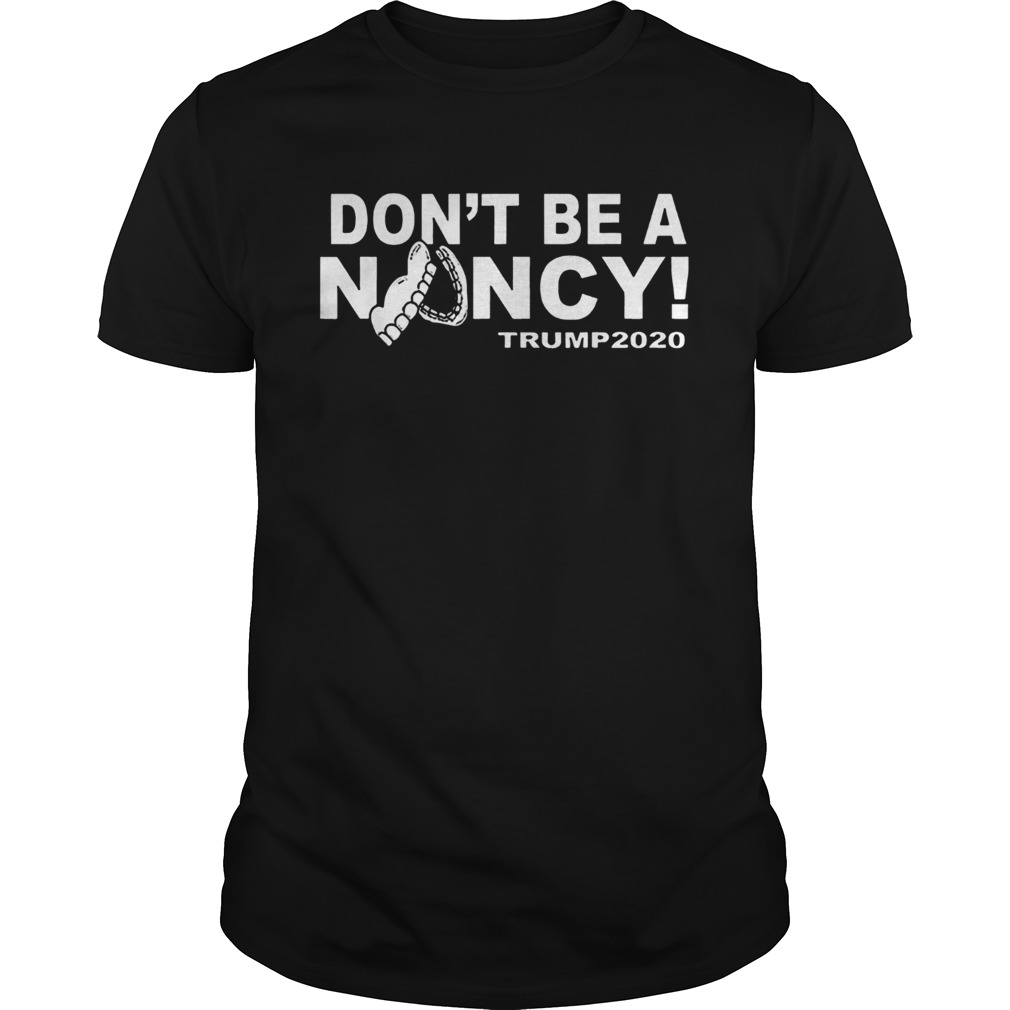 Don’t Be A Nancy Donald Trump T-Shirt