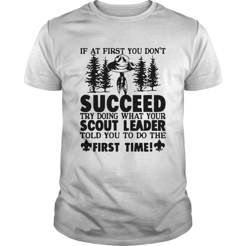 If At First You Don’t Succeed Try Doing What Your Scout Leader Shirt