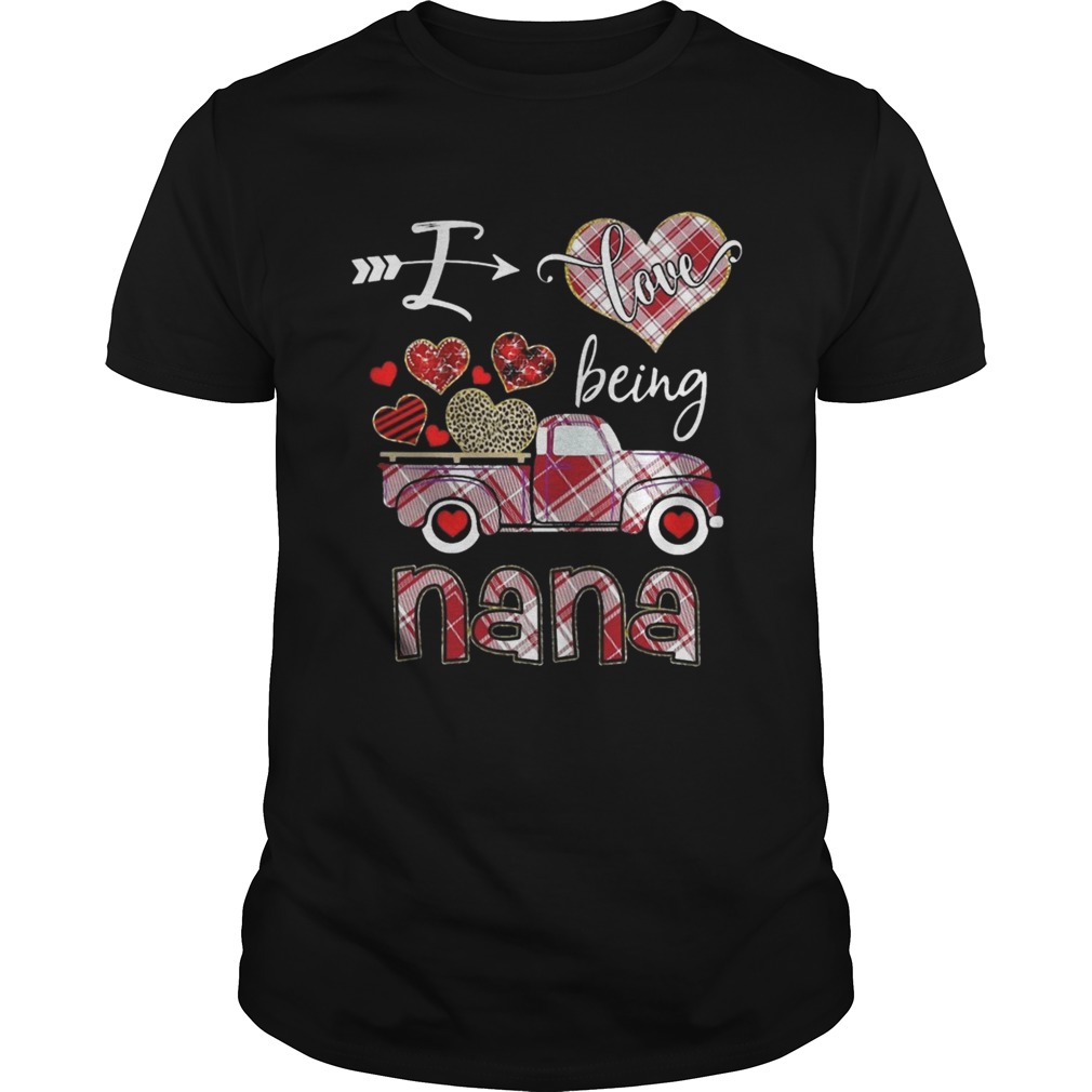 Valentine I Love Being Nana Shirt