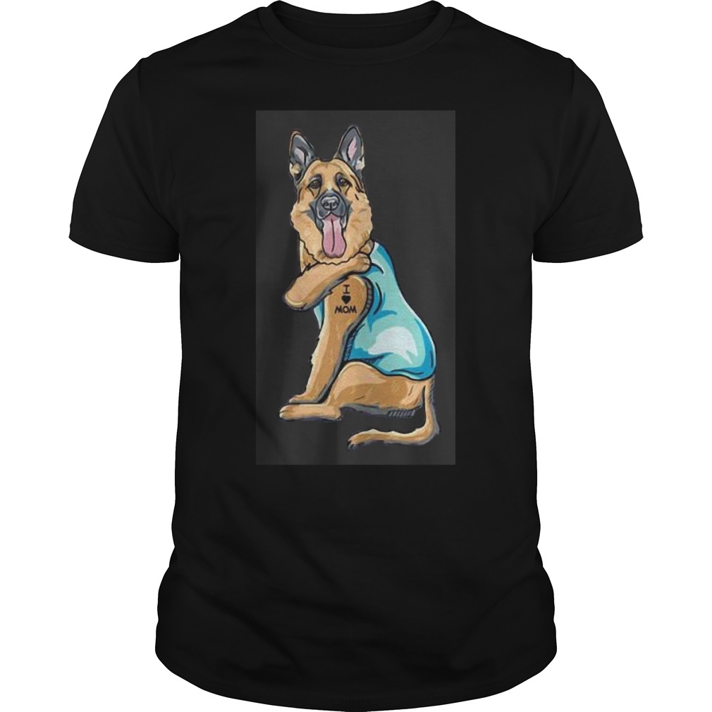 Original German Shepherd Tattoos I Love MOM Sitting Gift Mother’s Day Shirt