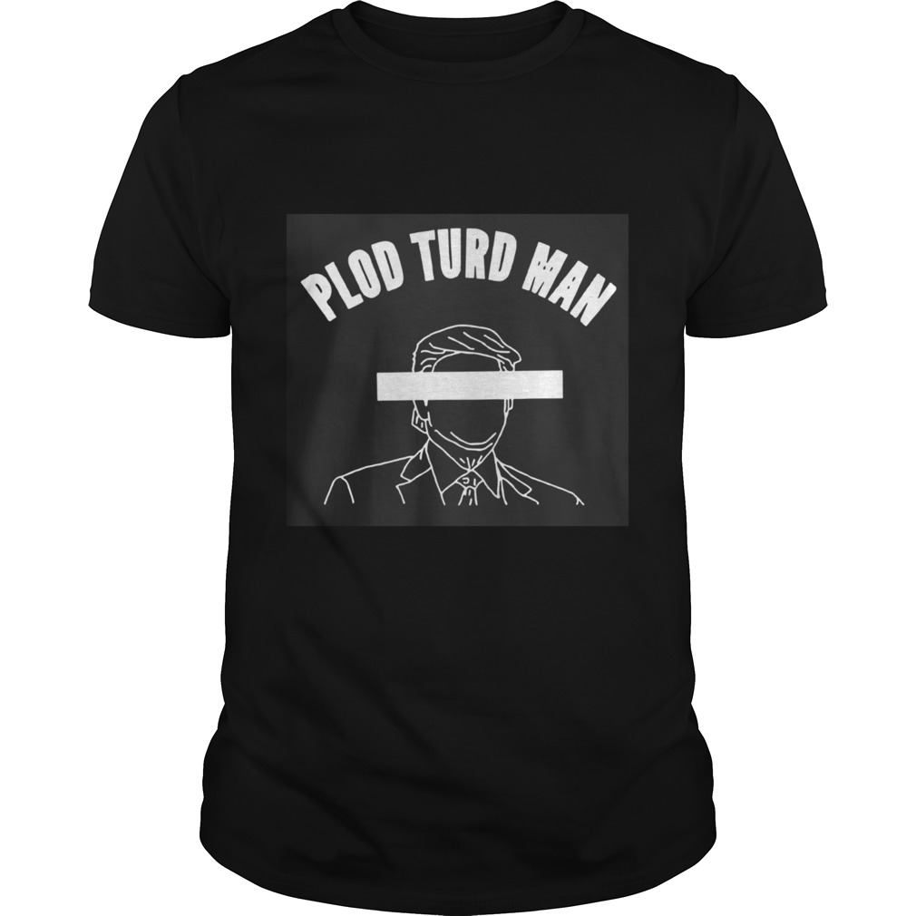 Plod Turd Man Parasite in the White House Shirt