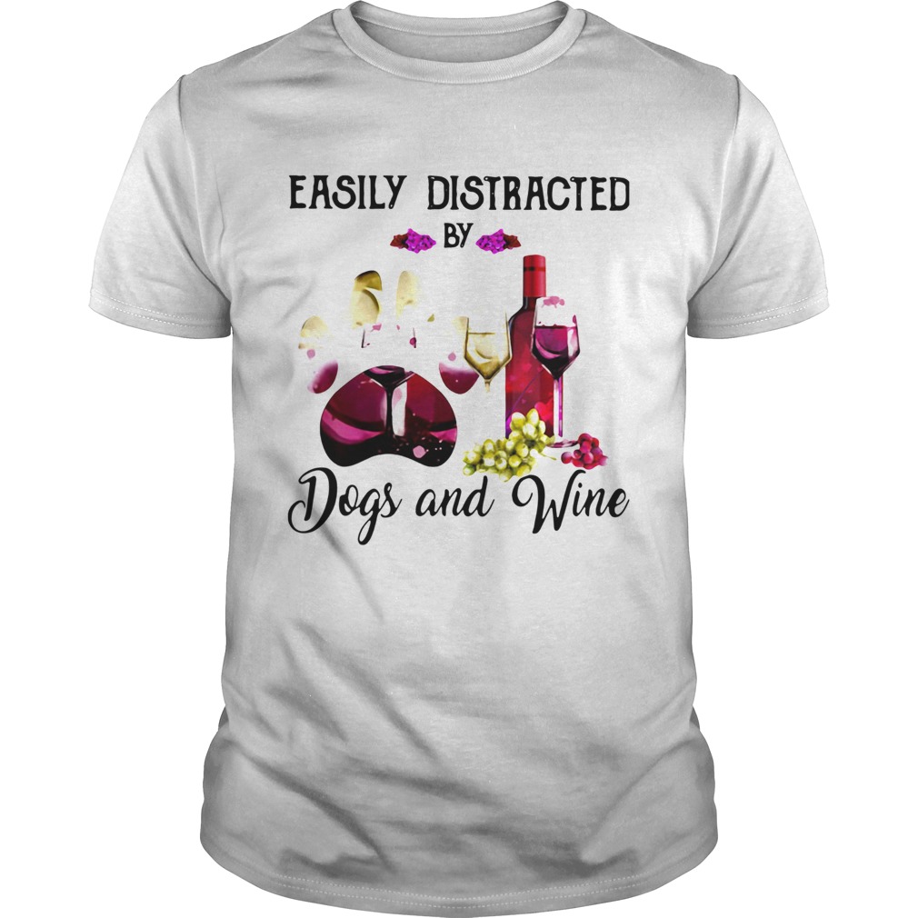 Easily Distracted By Dogs And Wine Shirt