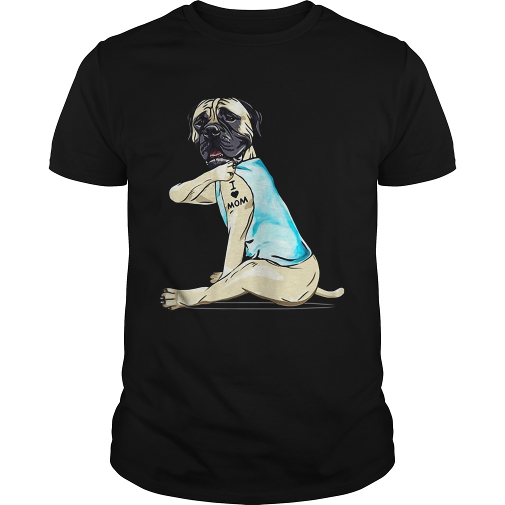 Bullmastiff Tattoo I Love Mom Shirt