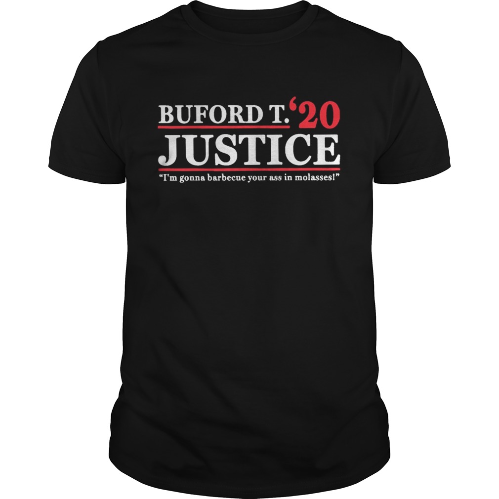 Buford T Justice 20 I’m Gonna Barbecue Your Ass In Molasses Shirt