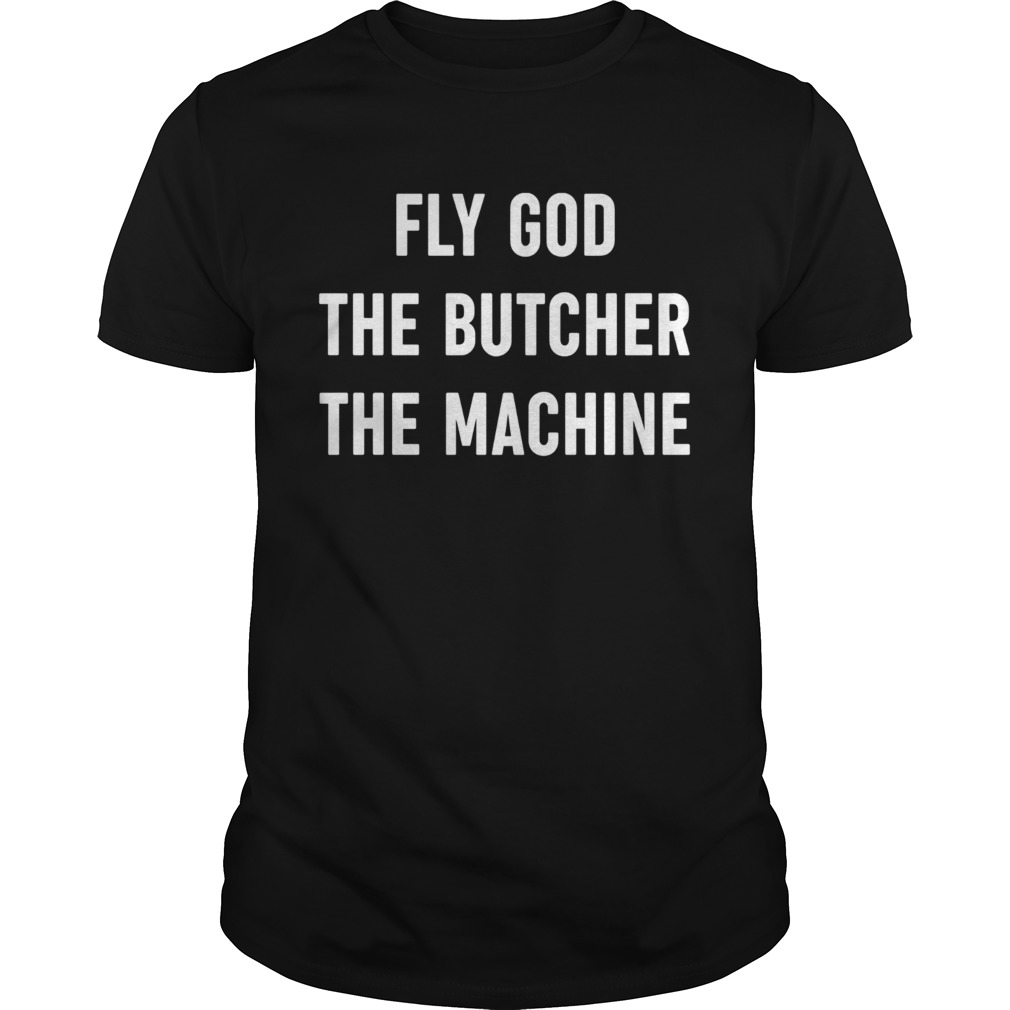 Official Fly God The Butcher The Machine Shirt