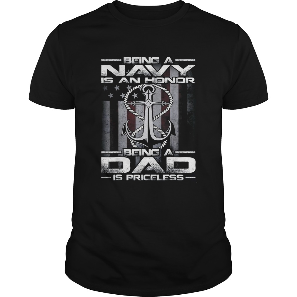 Being A Navy Is An Honor Being A Dad Is Priceless T Shirt