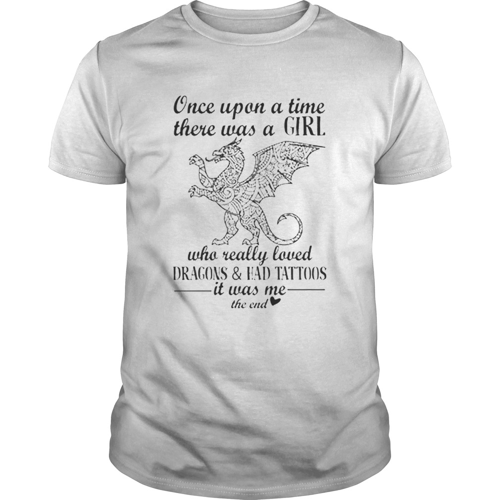 Once upon a time there was girl who really loved Dragon and Had Tattoos shirt