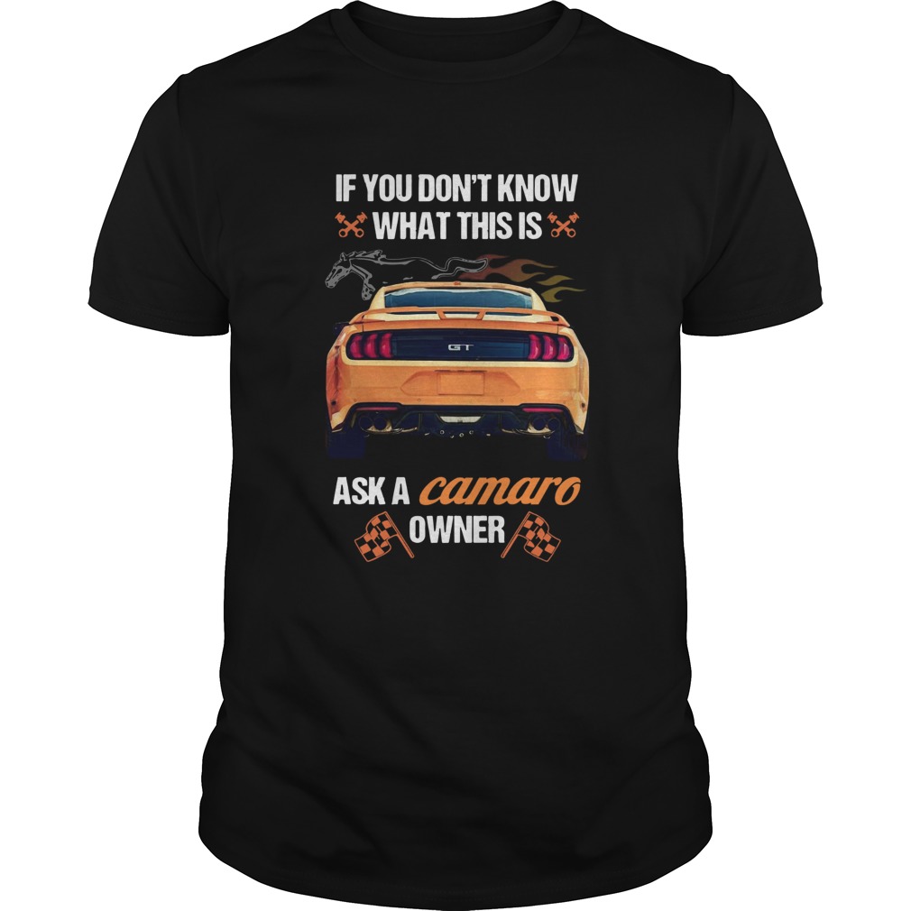 If You Don’t Know What This Is Ask A Camaro Owner Shirt