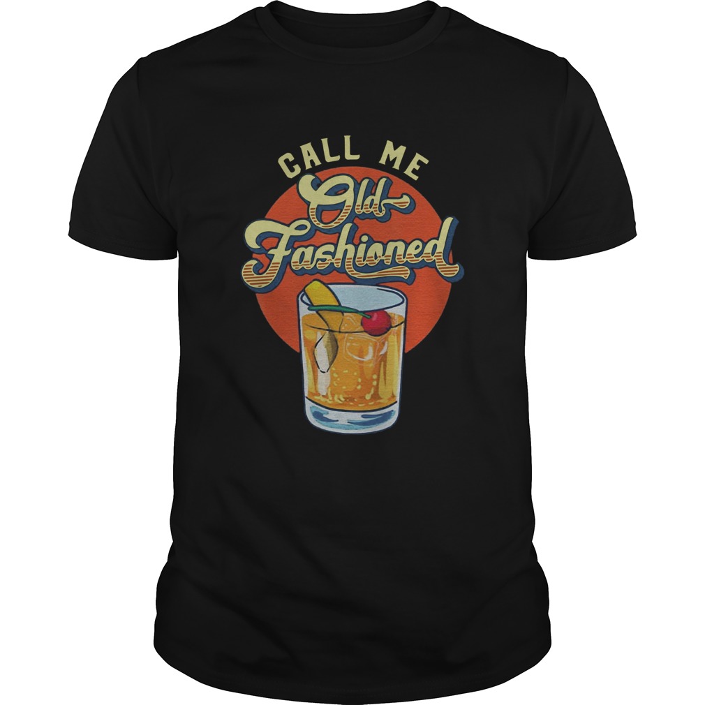 Vintage Whiskey Cocktail Call Me Old Fashioned shirt