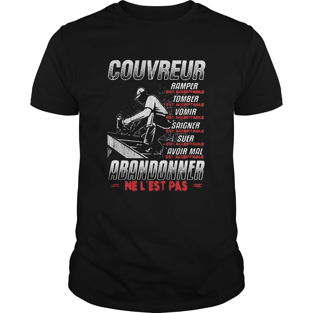 Couvreur Ramper Tomber Vomir Saigner Oser Avoir Mal Abandonner Shirt