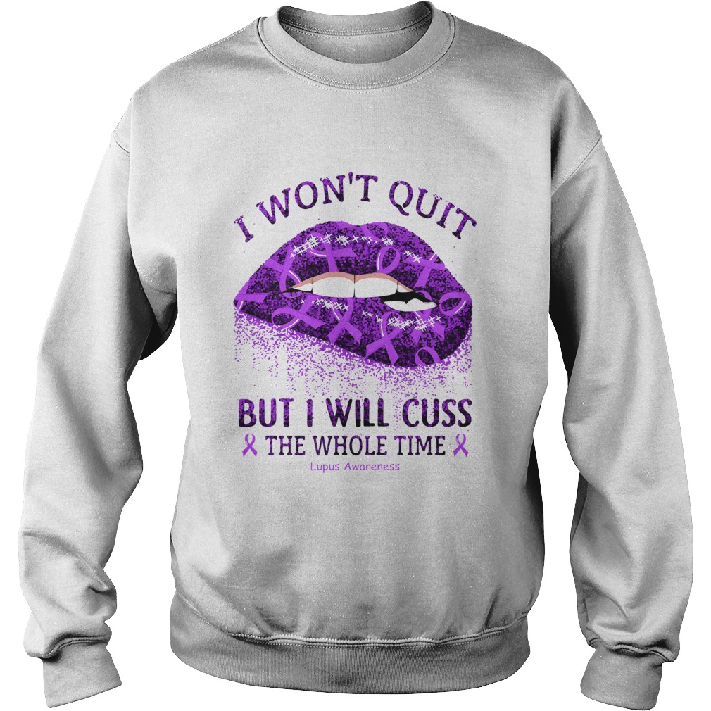 1584165136I Wonâ€™t Quit But I Will Cuss The Whole Time Lupus Awareness Sweatshirt