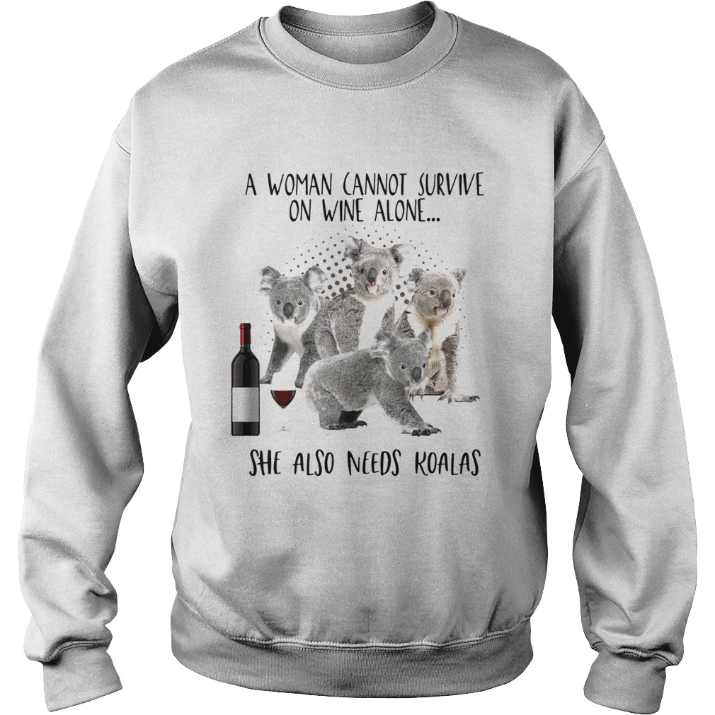 A woman cannot survive on wine alone she also needs Koalas Sweatshirt