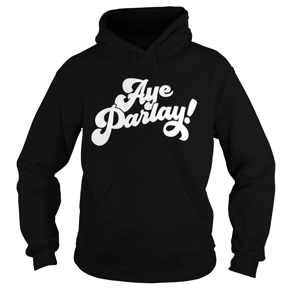 Aye Parlay Hoodie