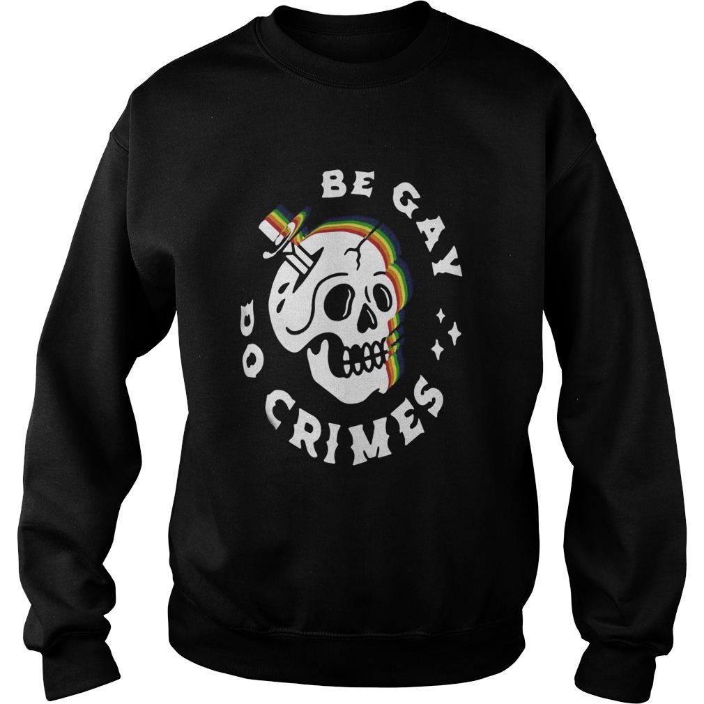 Be Gay Do Crimes Sweatshirt