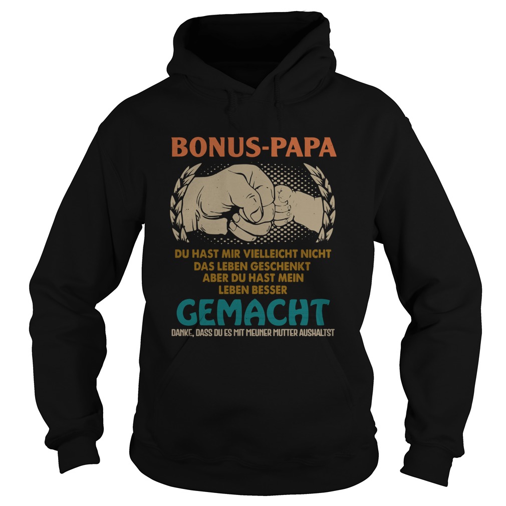 Bonus Papa Du Hast Mir Vielleicht Nicht Das Leben Geschenkt Hoodie