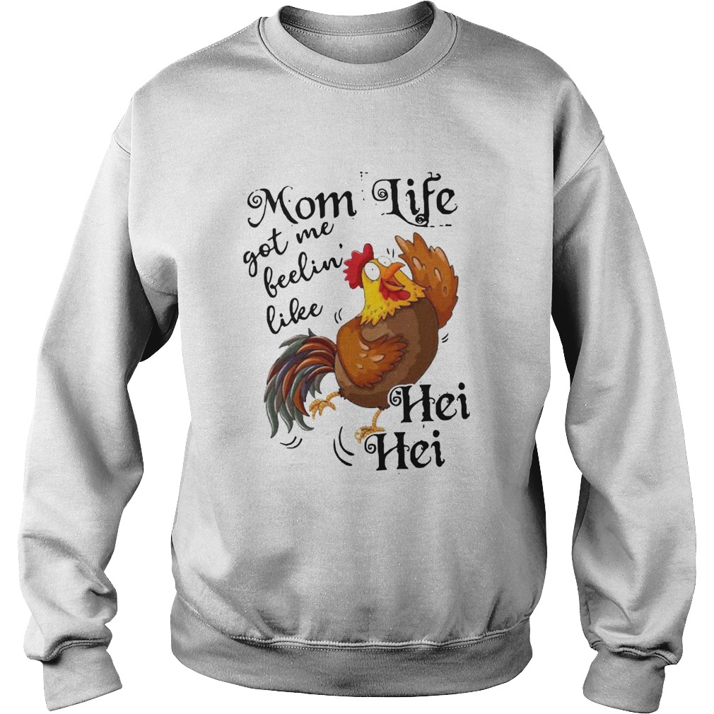 Chicken Mom Life Got Me Feelin039 Like Hei Hei Sweatshirt