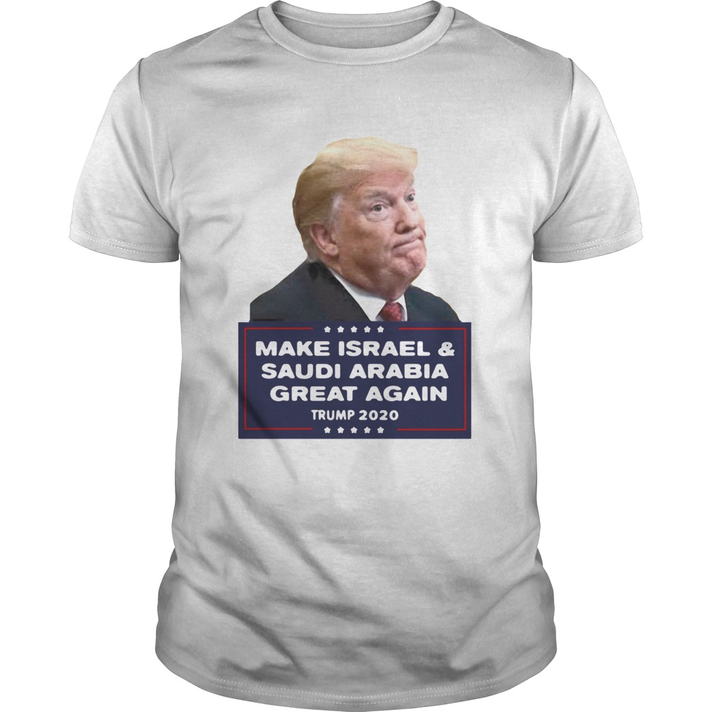 Donald Trump Make Israel And Saudi Arabia Great Again 2020 shirt