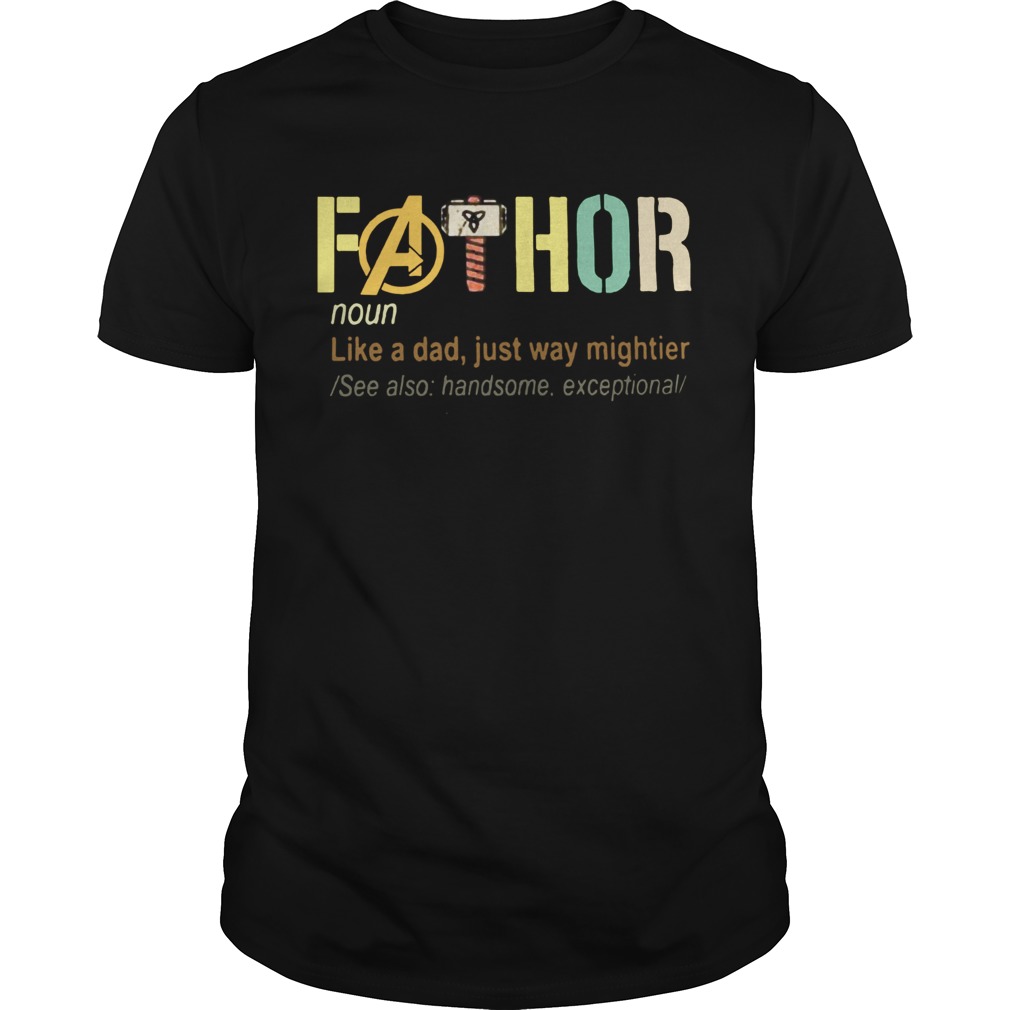 Fathor like a dad just way mightier see also handsome exceptional shirt