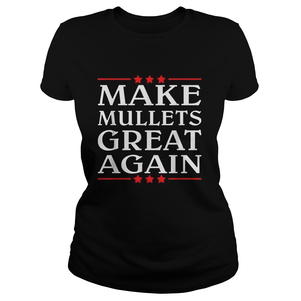 Get our Make Mullets great again Classic Ladies