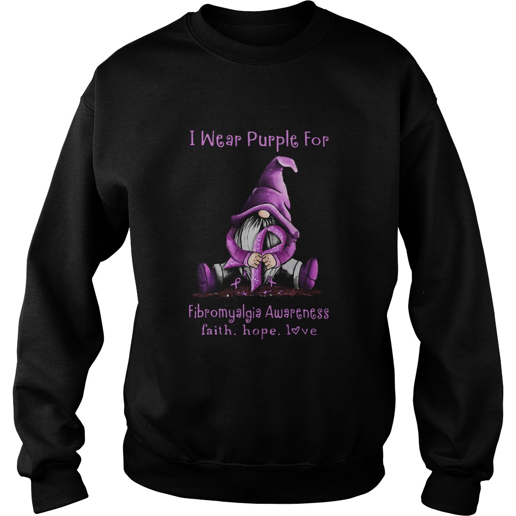 Gnome I wear purple for fibromyalgia awareness faith hope love Sweatshirt