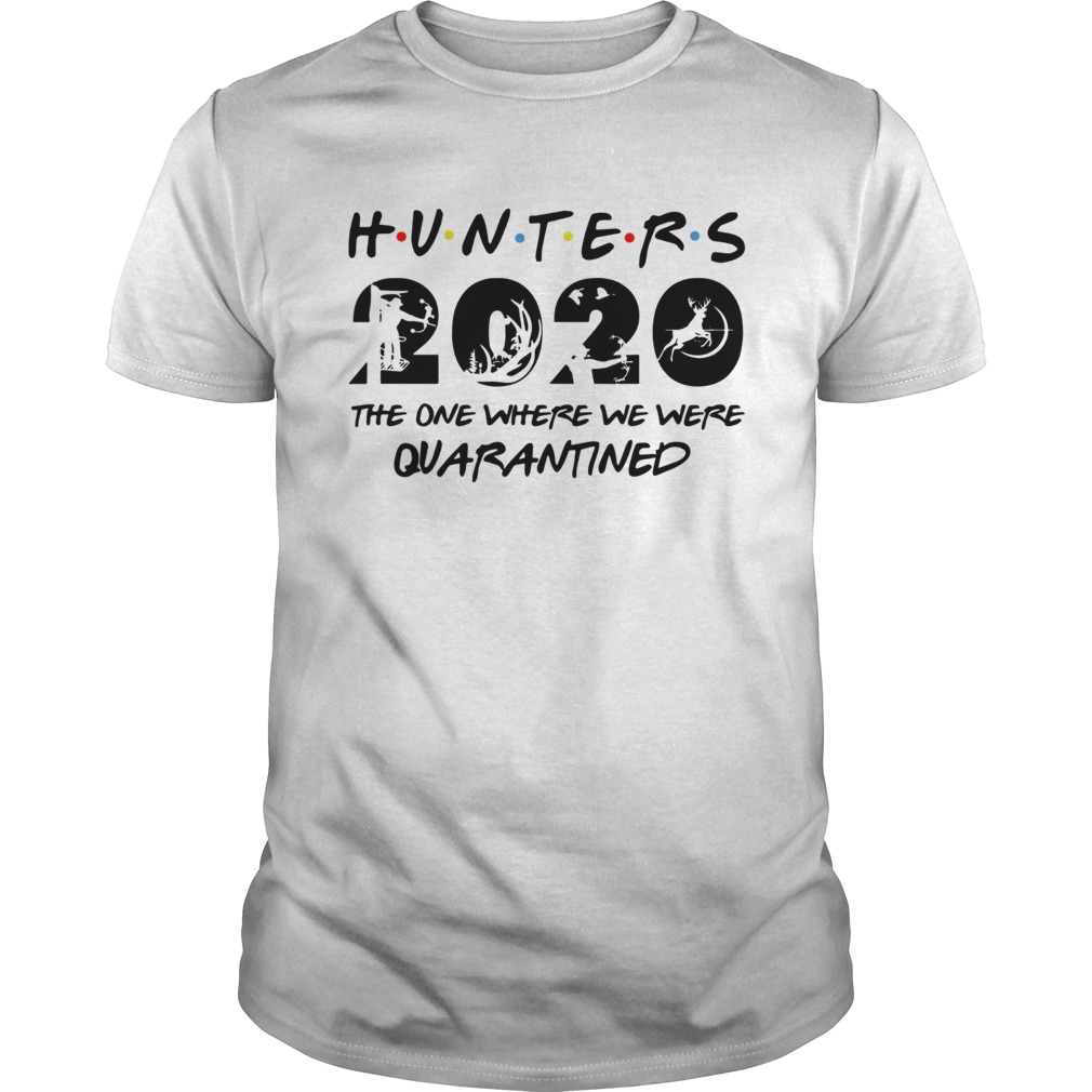 Hunter 2020 the one where we were quarantined shirt