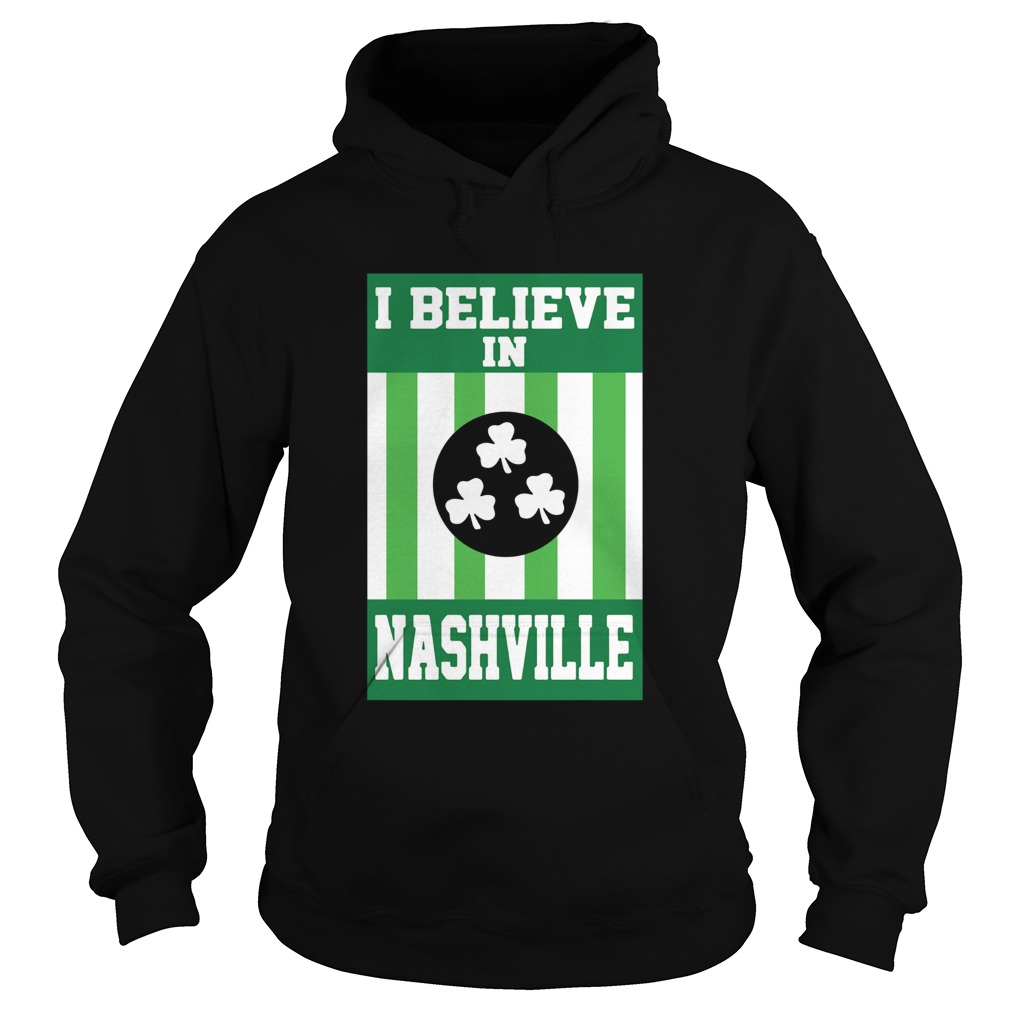 I Believe In Nashville Tonado St Patricks Day Hoodie