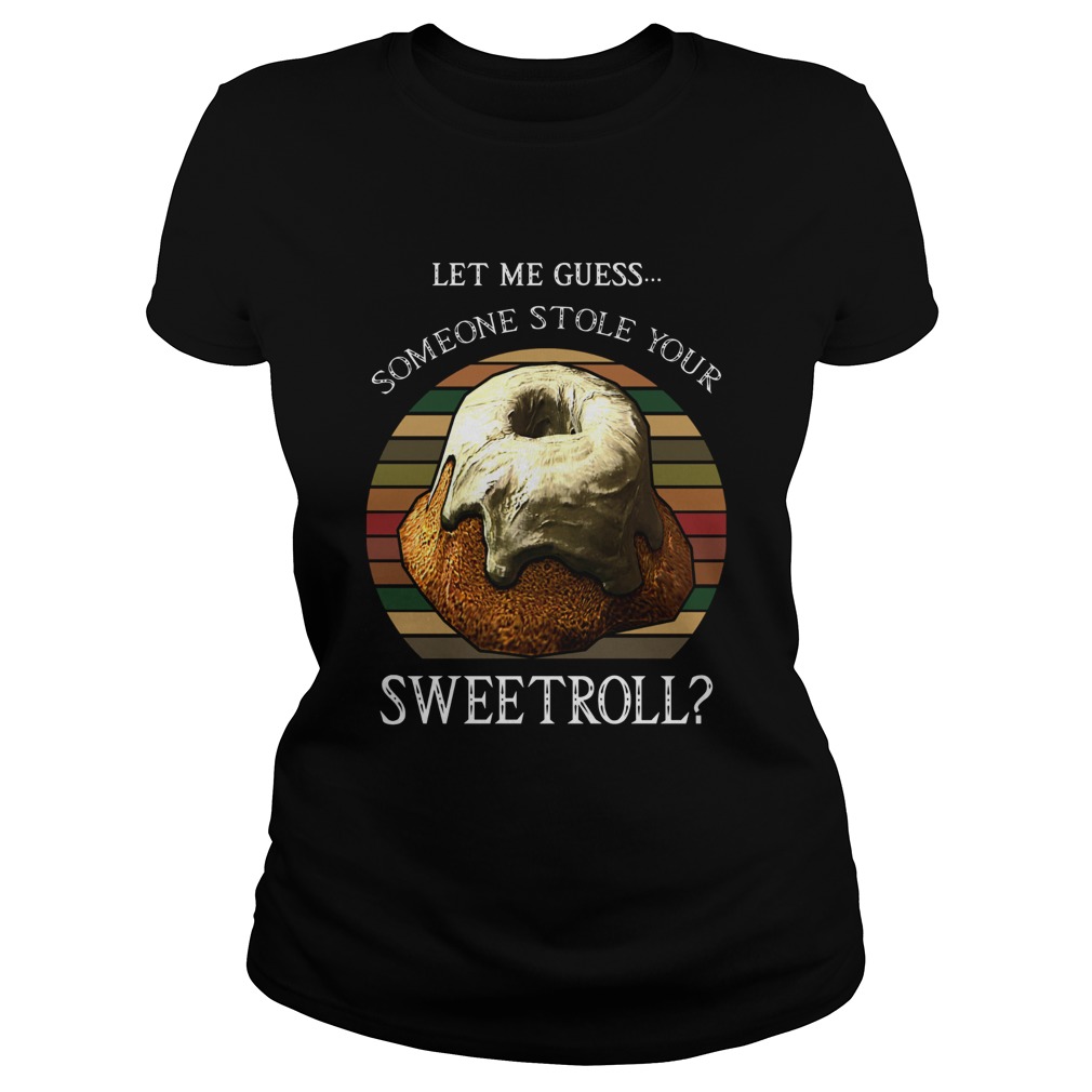 Let Me Guess Someone Stole Your Sweetroll Vintage Classic Ladies