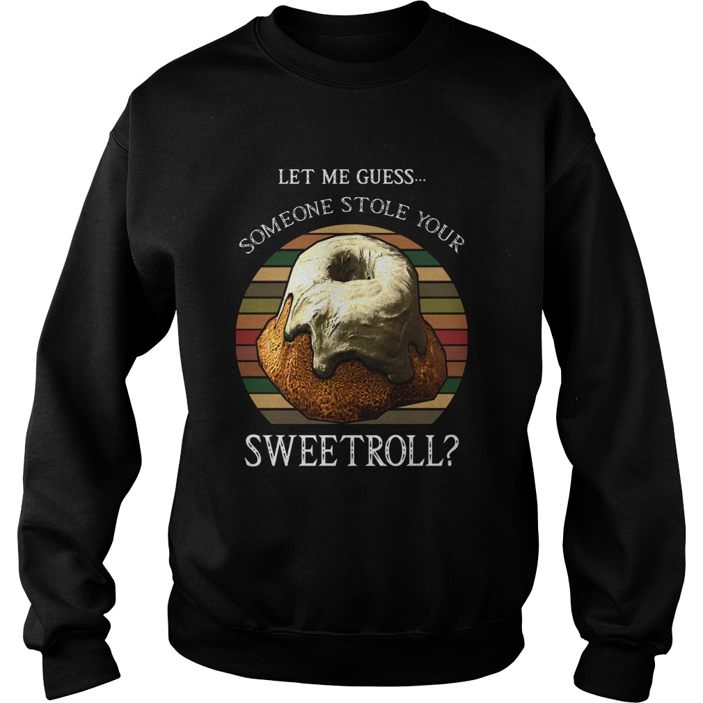 Let Me Guess Someone Stole Your Sweetroll Vintage Sweatshirt