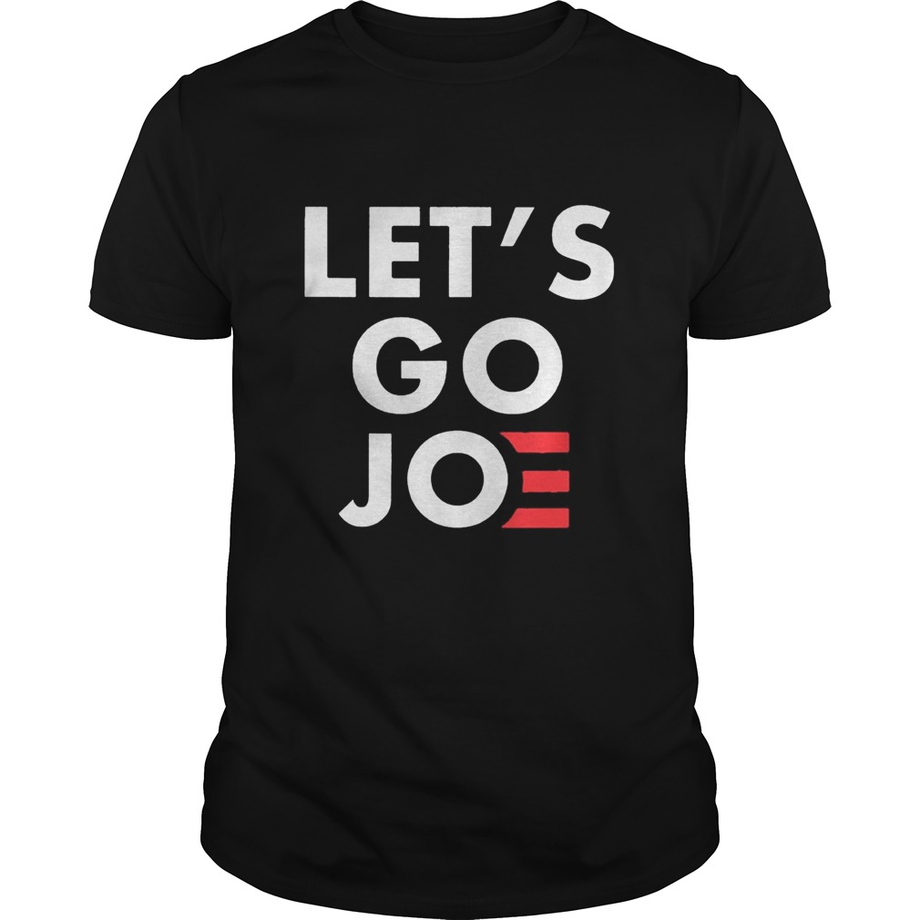 Lets Go Joe shirt