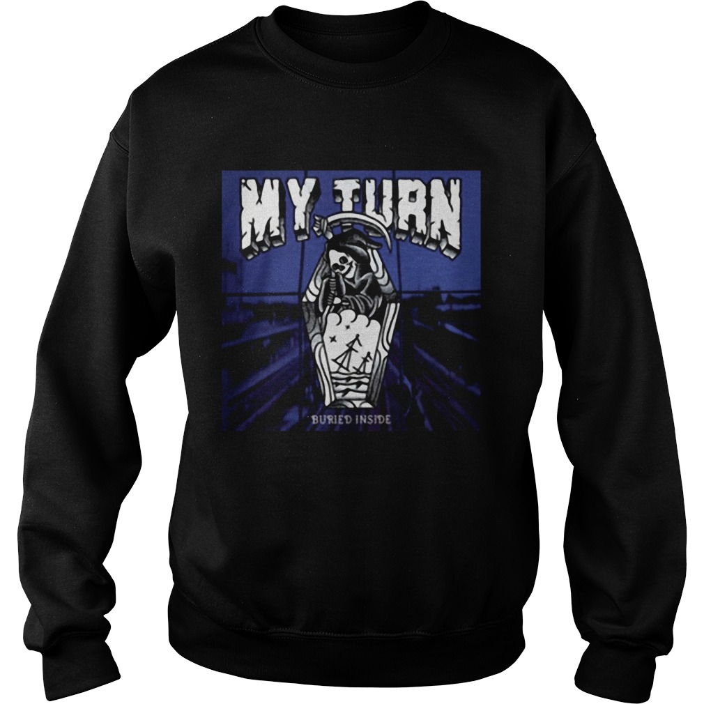 My Turn Buried Inside Sweatshirt