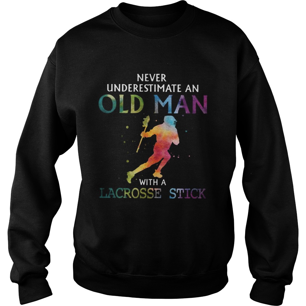 Never underestimate an old man with a Lacrosse stick water color Sweatshirt