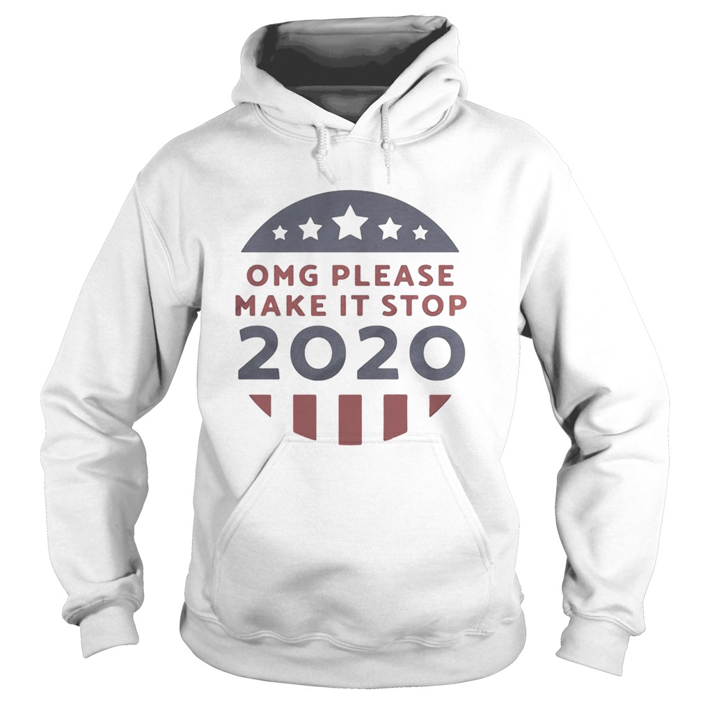 OMG please make it stop 2020 America flag Hoodie