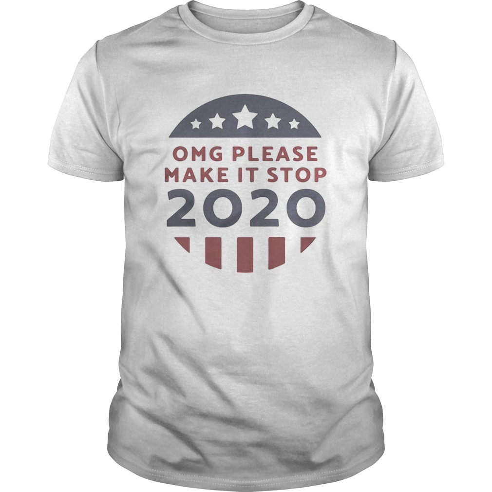 OMG please make it stop 2020 America flag shirt