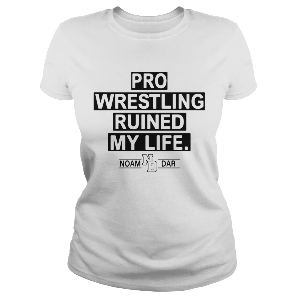 Pro Wrestling Ruined My Life Noam Dar Classic Ladies