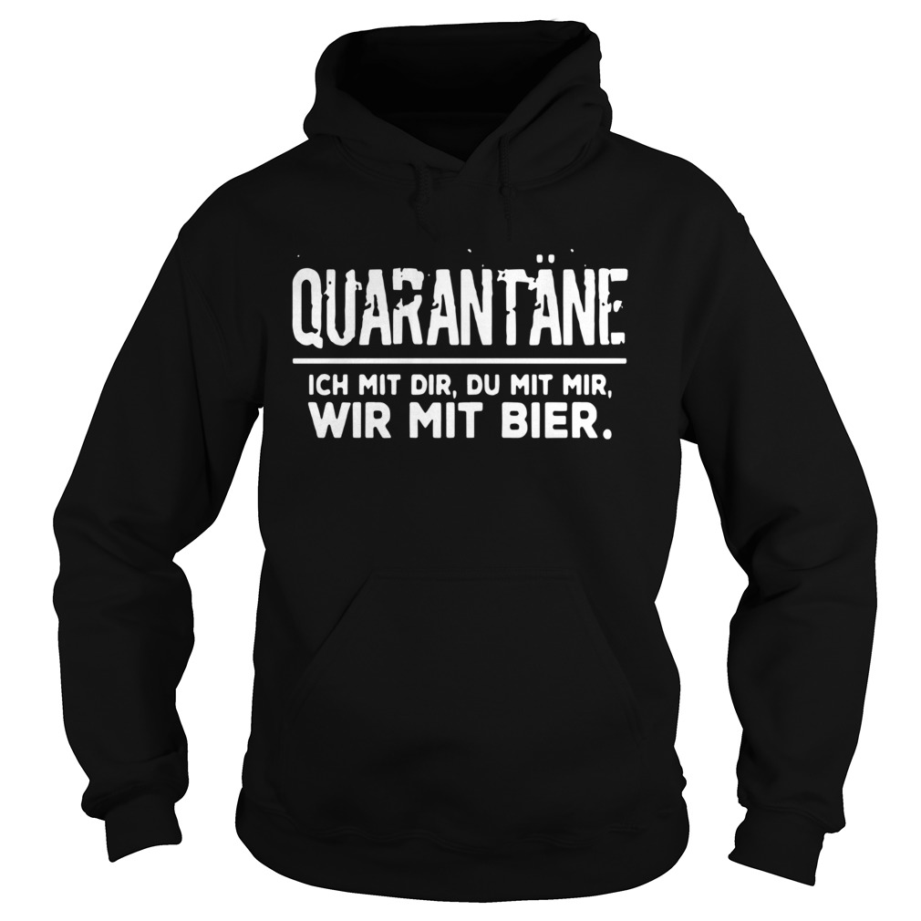 Quarantne Ich Mit Dir Du Mit Mir Wir Mit Bier Hoodie