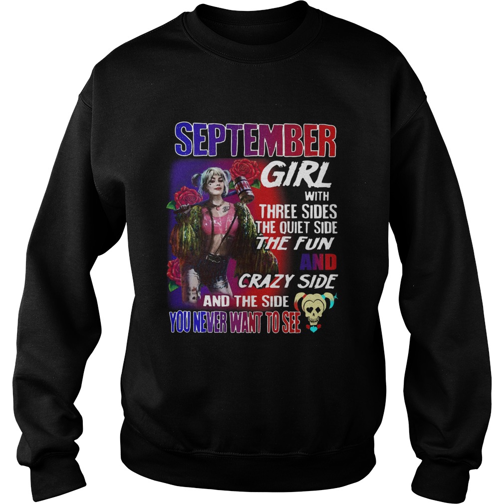 Quinn September Girl with three sides the quiet side the fun and crazy side and the side you never Sweatshirt