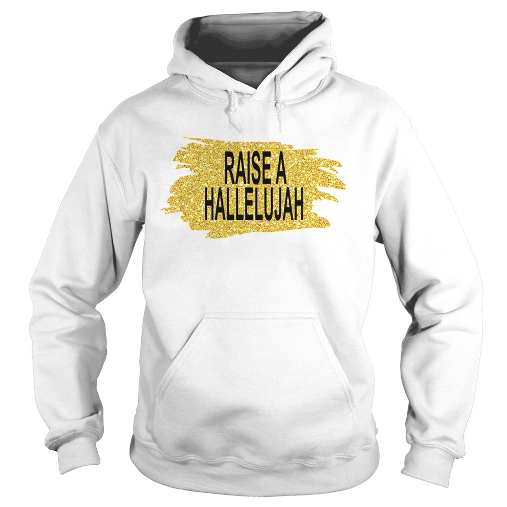 Raise a hallelujah Hoodie